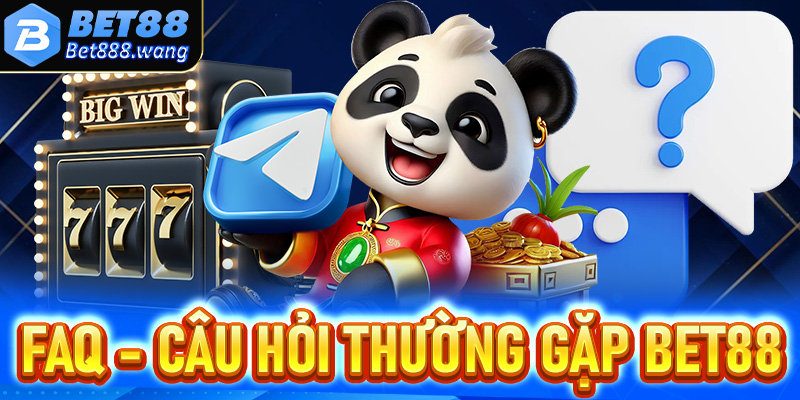 FAQs - Giải mã top các thắc mắc thường gặp tại Bet88
