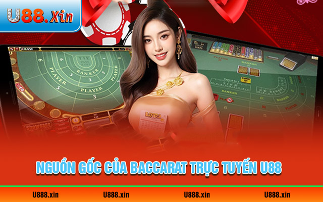 Sơ lược về baccarat trực tuyến U88