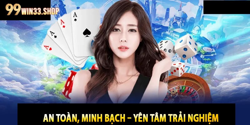 An Toàn, Minh Bạch – Yên Tâm Trải Nghiệm